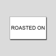 Load image into Gallery viewer, &#39;Roasted On&#39; Freezer Grade 26x16MM Labels - Get Labels
